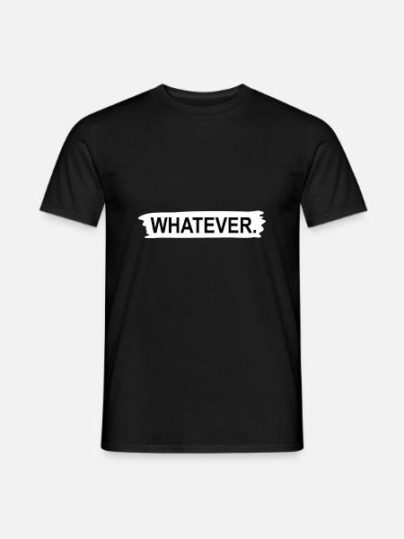 Whatever - Men's T-Shirt - black