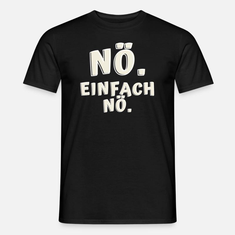 Nö. Einfach Nö - Statement Shirt - Männer T-Shirt - Schwarz