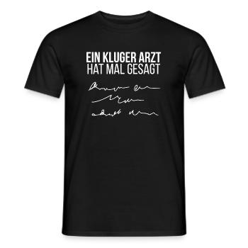 Ein kluger Arzt hat mal gesagt lustiger Spruch - Männer T-Shirt - Schwarz - Vorne - AI Model Male 178 light (178cm)