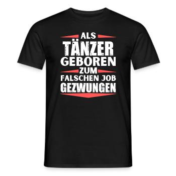 Tänzer im falschen Job gelandet - Männer T-Shirt - Schwarz - Vorne - AI Model Male 178 light (178cm)