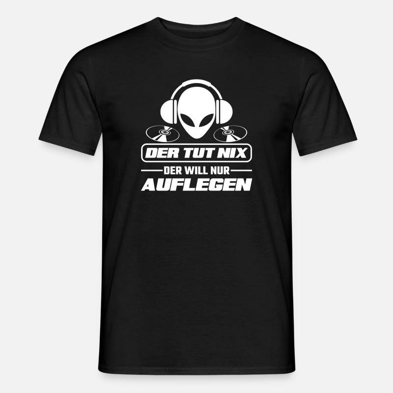 Der will nur auflegen - Männer T-Shirt - Schwarz