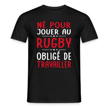 Né pour jouer au rugby - Obligé de travailler - T-shirt homme - noir - Devant - AI Model Male 178 light (178cm)