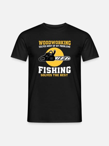Woodworking And Fishing - Men's T-Shirt - black