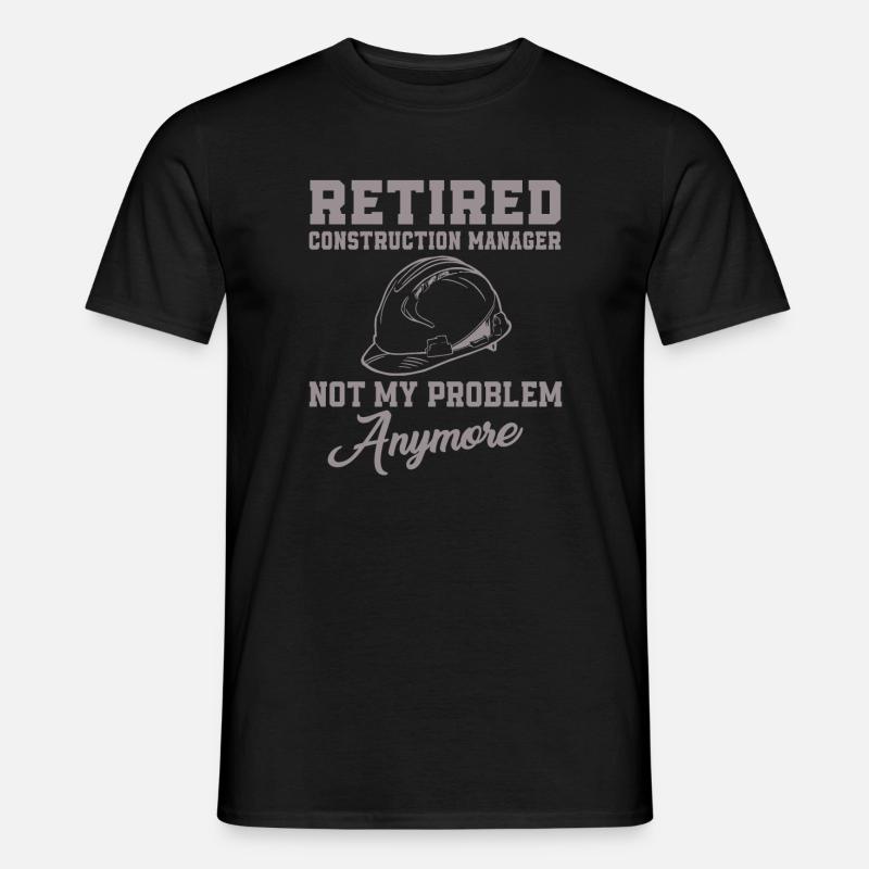 Retired site manager is not my problem - Men’s T-shirt - black