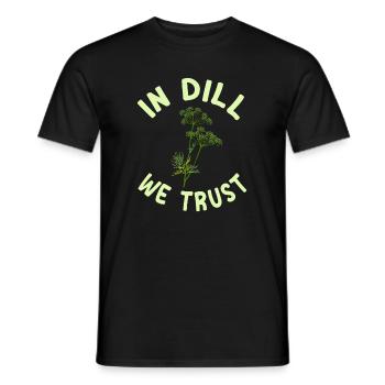 In Dill Vertrauen Wir - Männer T-Shirt - Schwarz - Vorne - AI Model Male 178 light (178cm)