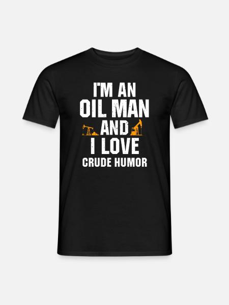 Funny oilfield worker oil rig Qoute - Men's T-Shirt - black