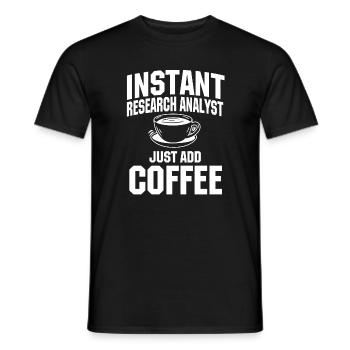 Instant Research Analyst Just add coffee - Men's T-Shirt - black - Front - AI Model Male 178 light (178cm)