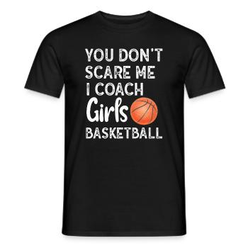 You Don't Scare Me I Coach Girls Basketball Sports - Männer T-Shirt - Schwarz - Vorne - AI Model Male 178 light (178cm)