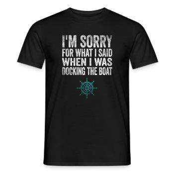 Sorry For What I Said While Docking The Boat - Männer T-Shirt - Schwarz - Vorne - AI Model Male 178 light (178cm)