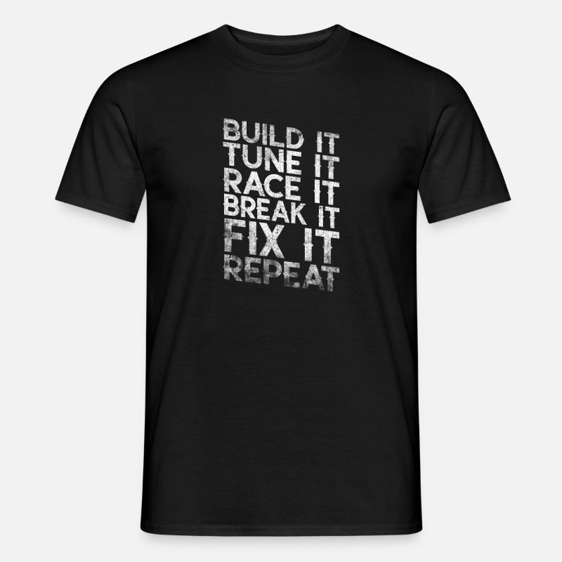 Bygg det Tune It Race It Break It Fix It Repeat - T-skjorte herre - svart