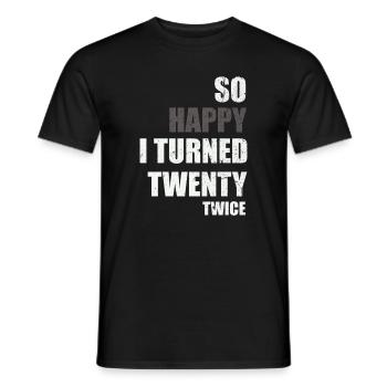 So happy I turned twenty twice - Männer T-Shirt - Schwarz - Vorne - AI Model Male 178 light (178cm)