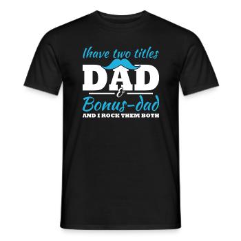 I have two titles, Dad and Bonus Dad - Men's T-Shirt - black - Front - AI Model Male 178 light (178cm)