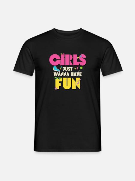 Girls Just Wanna Have Fun 80s Nostalgia - Männer T-Shirt - Schwarz