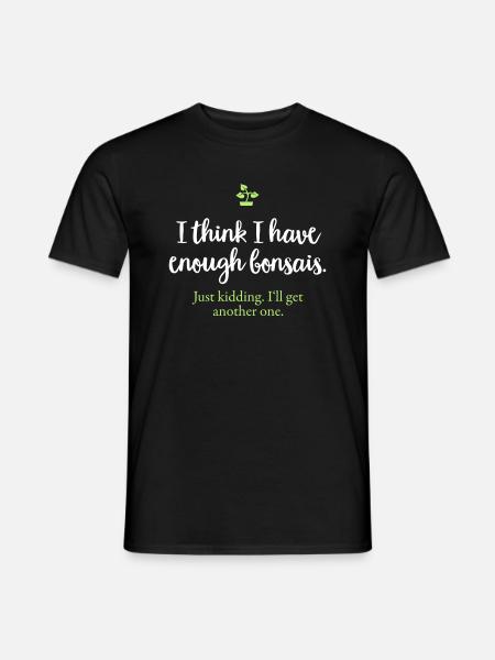 Enough bonsai - Another bonsai tree - Men's T-Shirt - black