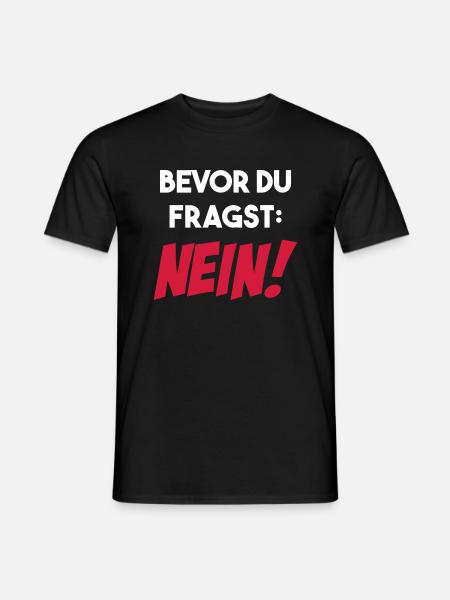 Bevor du fragst NEIN lustig Sprüche Geschenk - Männer T-Shirt - Schwarz