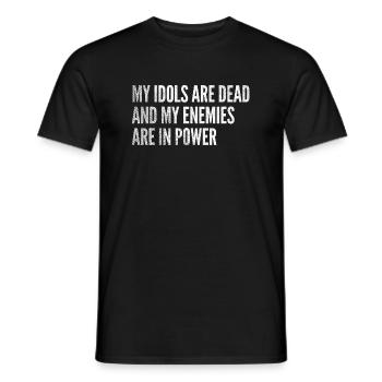 My idols are dead & my enemies are in power - Men's T-Shirt - black - Front - AI Model Male 178 light (178cm)
