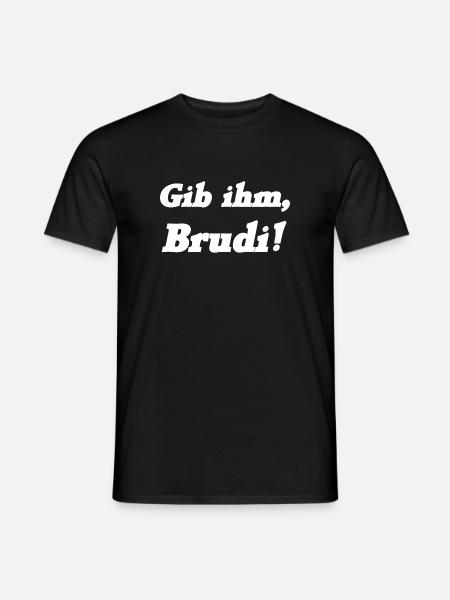 Gib ihm, Brudi! Jugendwort Jugendsprache - Männer T-Shirt - Schwarz