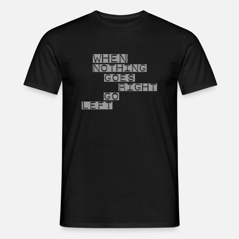 When nothing goes right grey - Männer T-Shirt - Schwarz