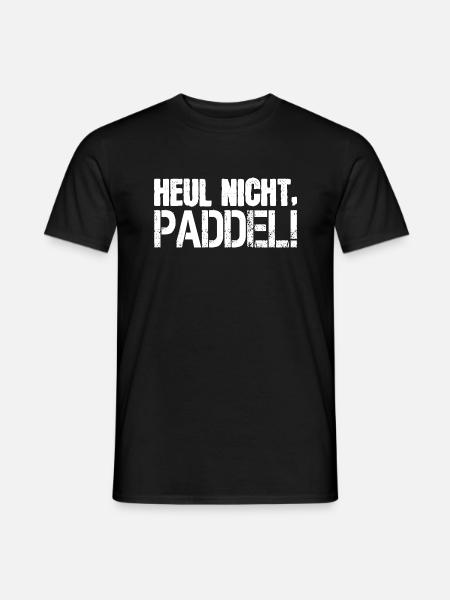 Heul nicht Paddel - Lustiges Paddel Spruch Motiv - Männer T-Shirt - Schwarz