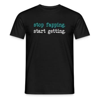 Stop Fapping Start Getting Success Life Saying - Men's T-Shirt - black - Front - AI Model Male 178 light (178cm)