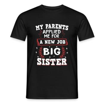 My Parents Applied Me For A New Job - Big Sister - Men's T-Shirt - black - Front - AI Model Male 178 light (178cm)