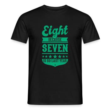 8 BECAUSE 7 IS SO LAST YEAR 8 Anniversaire Garçons 8 - T-shirt homme - noir - Devant - AI Model Male 178 light (178cm)