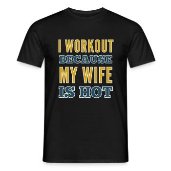 I Workout Because My Wife Is Hot Bodybuilding Gym - Men's T-Shirt - black - Front - AI Model Male 178 light (178cm)