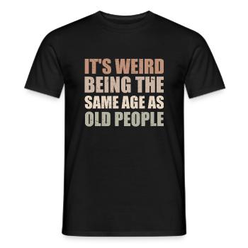 Es ist komisch, im gleichen Alter wie alte Menschen zu sein - Männer T-Shirt - Schwarz - Vorne - AI Model Male 178 light (178cm)
