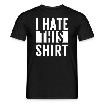 I hate this shirt! - Men's T-Shirt - black - Front - AI Model Male 178 light (178cm)