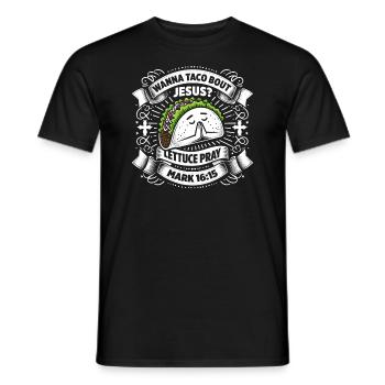 Funny Funny want to Taco Bout Jesus Lettuce Pray - Men's T-Shirt - black - Front - AI Model Male 178 light (178cm)