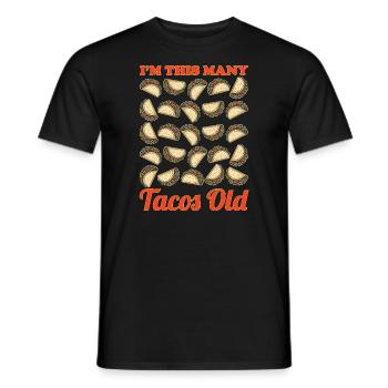 30th Birthday Humor Funny Gift Idea Tacos - Men's T-Shirt - black - Front - AI Model Male 178 light (178cm)