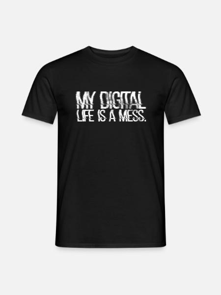 My Digital Life is a Mess. - Männer T-Shirt - Schwarz
