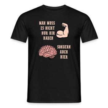 Man muss es nicht nur hier haben, sondern auch hie - Männer T-Shirt - Schwarz - Vorne - AI Model Male 178 light (178cm)