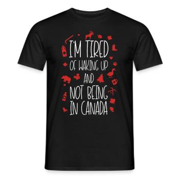 Ich bin es leid, aufzuwachen und nicht in Kanada - Männer T-Shirt - Schwarz - Vorne - AI Model Male 178 light (178cm)