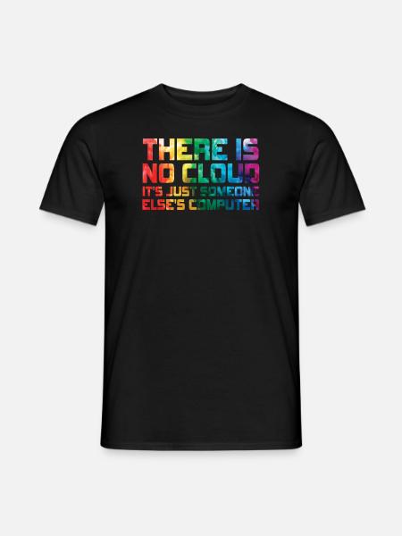 Il n’y a pas de nuage, c’est juste celui de quelqu’un d’autre - T-shirt homme - noir