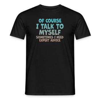 Of Course, I Talk to Myself Sometimes - Men's T-Shirt - black - Front - AI Model Male 178 light (178cm)