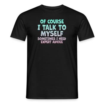 Of Course, I Talk to Myself Sometimes - Men's T-Shirt - black - Front - AI Model Male 178 light (178cm)