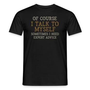 Of Course, I Talk to Myself Sometimes - Men's T-Shirt - black - Front - AI Model Male 178 light (178cm)