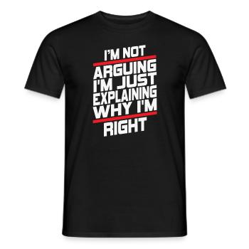 Im Not Arguing Im Just Explaining Why Im Right - Men's T-Shirt - black - Front - AI Model Male 178 light (178cm)
