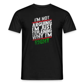 Im Not Arguing Im Just Explaining Why Im Right - Men's T-Shirt - black - Front - AI Model Male 178 light (178cm)