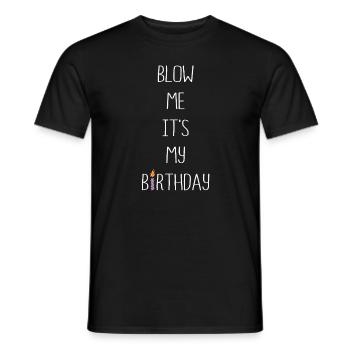 Blow Me Its My Birthday - Männer T-Shirt - Schwarz - Vorne - AI Model Male 178 light (178cm)