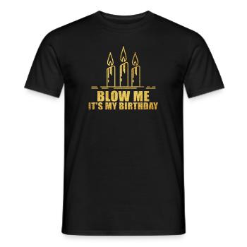 Blow Me Its My Birthday - Männer T-Shirt - Schwarz - Vorne - AI Model Male 178 light (178cm)