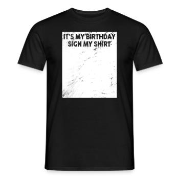 Its my Birthday Sign My Shirt - Männer T-Shirt - Schwarz - Vorne - AI Model Male 178 light (178cm)