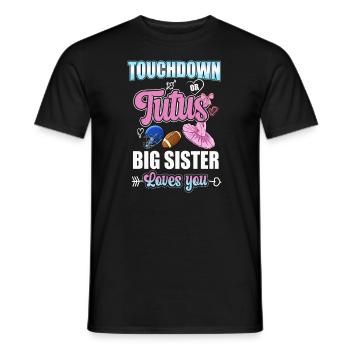 Touchdown or Tutu Big Sister Loves You - Men's T-Shirt - black - Front - AI Model Male 178 light (178cm)