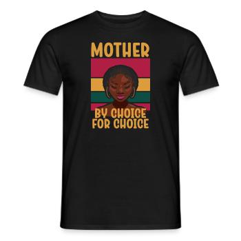 Mother By Choice For Choice Pro Choice Feminist - Men's T-Shirt - black - Front - AI Model Male 178 light (178cm)