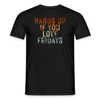 Hands Up If You Love Fridays - Männer T-Shirt - Schwarz - Vorne - AI Model Male 178 light (178cm)