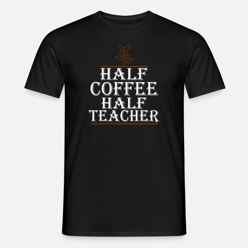 Half Coffee Half Teacher - Men's T-Shirt - black