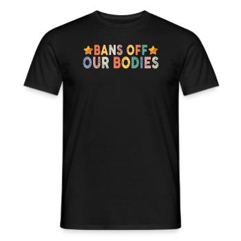 Bannir nos corps protéger la liberté Choisir les femmes - T-shirt homme - noir - Devant - AI Model Male 178 light (178cm)