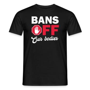 Bannir nos corps protéger la liberté Choisir les femmes - T-shirt homme - noir - Devant - AI Model Male 178 light (178cm)