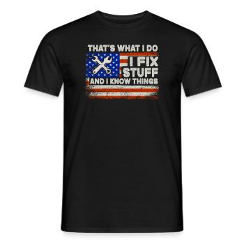 That's What I Do I Fix Stuff And I Know Things - Männer T-Shirt - Schwarz - Vorne - AI Model Male 178 light (178cm)